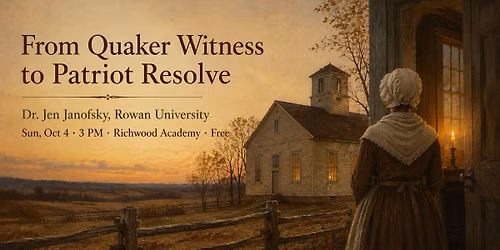 From Quaker Witness to Patriot Resolve: Women and the Revolution in South Jersey