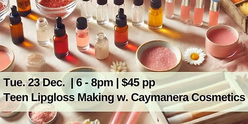 Teen Lipgloss Making w. Caymanera Cosmetics