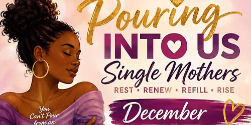 Pouring Into Us: Single Moms Wellness Experience