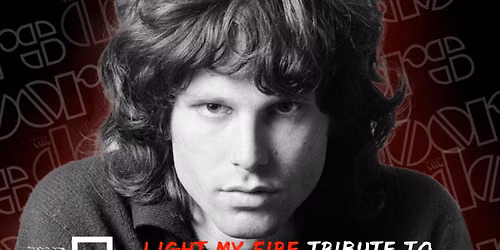 \ud83d\udd25 LIGHT MY FIRE \u2014 THE DOORS TRIBUTE NIGHT \ud83d\udd25