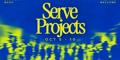 Serve Projects (Community Week)