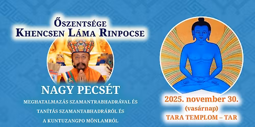 Őszentsége Khencsen Láma – Nagy Pecsét meghatalmazás Szamantrabhadrával és tanítás Sz