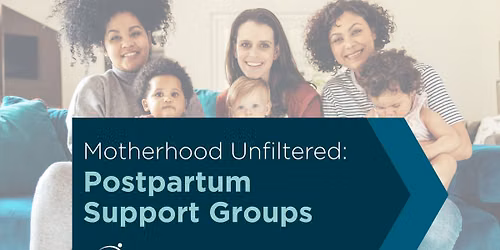 Motherhood Unfiltered: Postpartum Support Groups