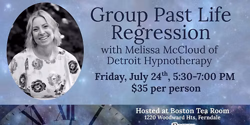 Group Past Life Regression with Melissa McCLoud of Detroit Hypnotherapy