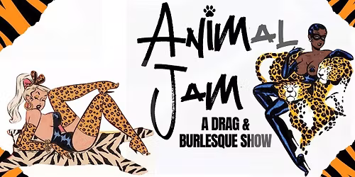 Animal Jam - A Drag & Burlesque Show