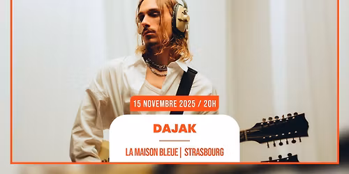 15.11.2025 I DAJAK - LA MAISON BLEUE, STRASBOURG