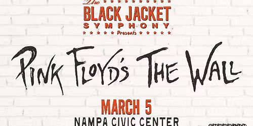 The Black Jacket Symphony Presents: Pink Floyd\u2019s \u201cThe Wall\u201d in Nampa, ID