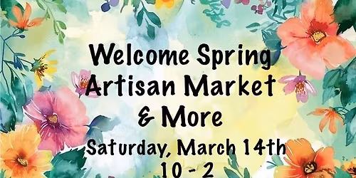 Welcome Spring Artisan & Crafter Market & More. \u201cMessage\u201d through our page to become a vendor