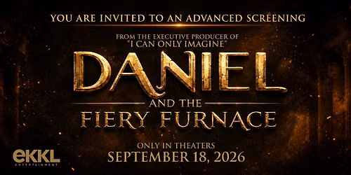 Daniel and The Fiery Furnace-Advanced Screening-Springfield, MO