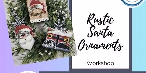 Rustic Santa Ornaments - Paint with The Charlestown Parks Department 