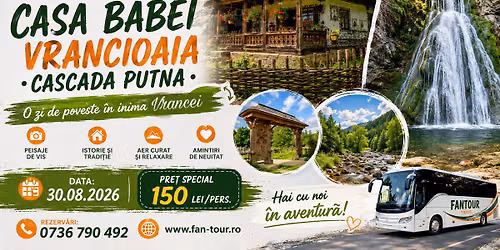 EXCURSIE 1 ZI \u2013 CASA BABEI VR\u00c2NCIOAIA \u2022 CASCADA PUTNA \u2022 M\u0102N\u0102STIREA LEP\u0218A 