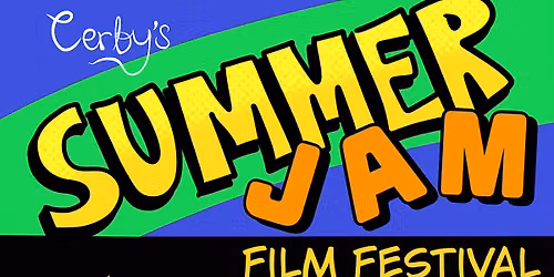 CERBY'S SUMMER JAM Film Festival VOL. 1