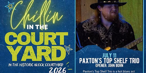 Chillin\u2019 in the Courtyard 2026 featuring Paxton\u2019s Top Shelf Trio