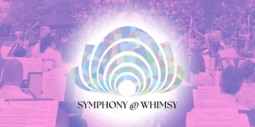 Symphony @ Whimsy - Concert at the Park!