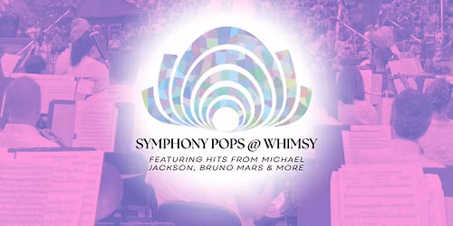 Symphony Pops @ Whimsy - Concert at the Park!