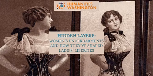 Hidden Layers: Women's Undergarments and How They've Shaped Ladies' Liberties