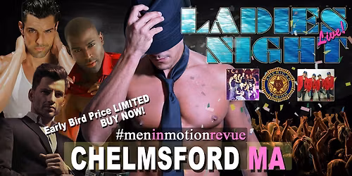 MEN IN MOTION: Ladies Night Out Revue - Chelmsford MA (21+)