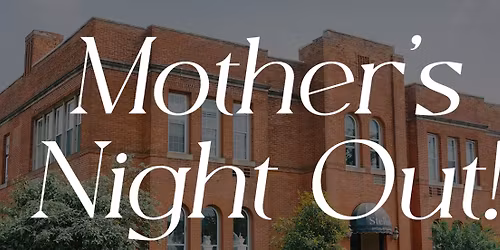 Celebrating Mother's - A Night Out!