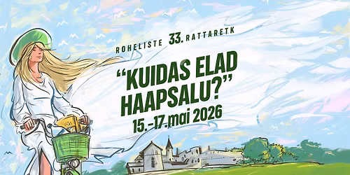 ROHELISTE RATTARETK\u00ae "Kuidas elad, HAAPSALU?"