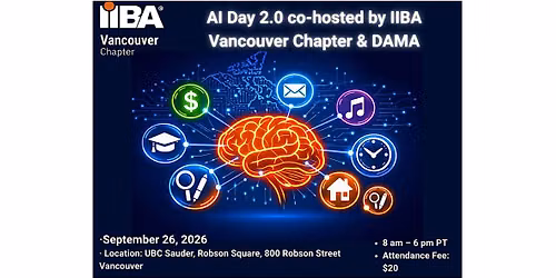 AI Day 2.0 co-hosted by IIBA Vancouver Chapter & DAMA