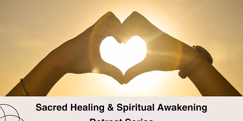 Healing & Awakening Retreat Series 