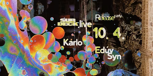 SUBDECK .live :: Karlo, Ed\u00fav Syn (album release party)