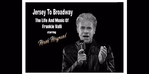 From Jersey To Broadway - The Life and Music of Frankie Valli