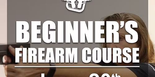May 23rd - Beginners Firearms Training - $75