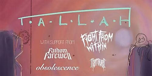 The Absence of Good Tour: Tallah & Fight From Within
