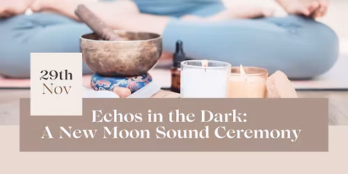 Echo's in the Dark: A New Moon Sound Ceremony ($59)
