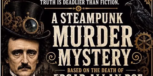 A Steampunk-Who Killed Edgar Allan Poe-Murder Mystery!