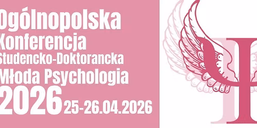 Og\u00f3lnopolska Konferencja Studencko-Doktorancka "M\u0142oda Psychologia 2026"