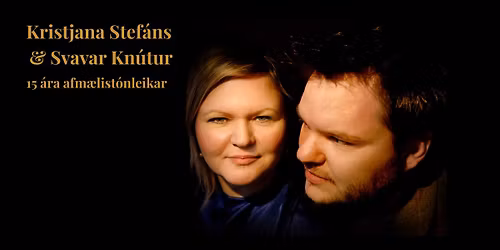 Kristjana Stef\u00e1ns & Svavar Kn\u00fatur 15 \u00e1ra afm\u00e6list\u00f3nleikar