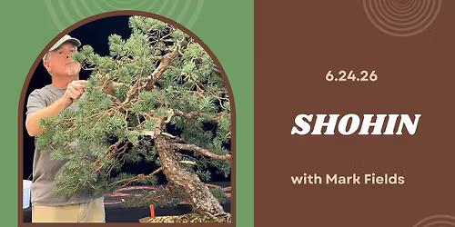 June Meeting- Shohin with Mark Fields 
