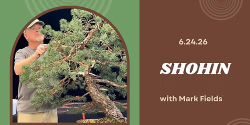 June Meeting- Shohin with Mark Fields