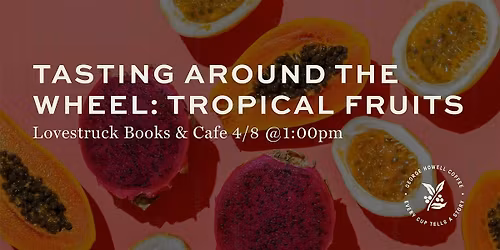 Tasting around the Wheel: Tropical Fruits