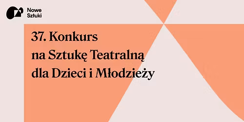37. Konkurs na Sztuk\u0119 Teatraln\u0105 dla Dzieci i M\u0142odzie\u017cy
