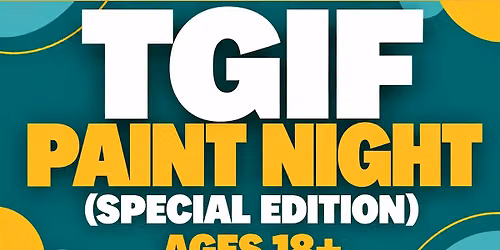 TGIF Paint Night \u2014 Specialty Edition