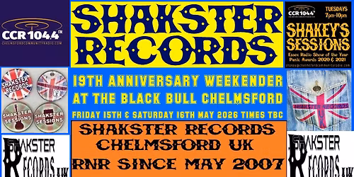 SHAKSTER RECORDS 19TH ANNIVERSARY      FRIDAY MAY 15TH & SATURDAY MAY 16TH 2026 WEEKENDERBLACK BULL 