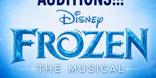 AUDITIONS - Frozen the Musical