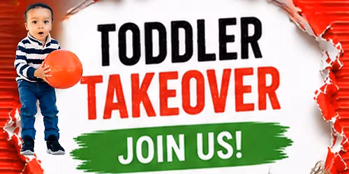 Toddler Takeover - Open Play!