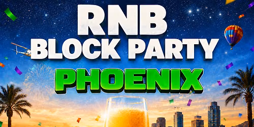 RNB BLOCK PARTY (PHOENIX)