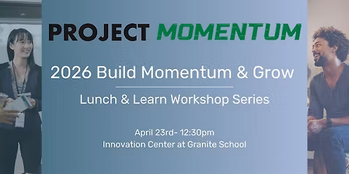 2026 Build Momentum & Grow Lunch & Learn Workshop Series