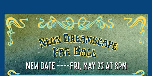 Neon Dreamscape Fae Ball (now on May 22)