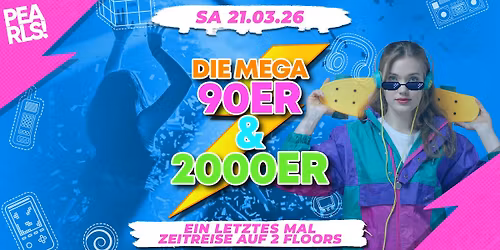 MEGA 90er & 2000er Party - Letzte Zeitreise | Pearls Nabburg | 21.03
