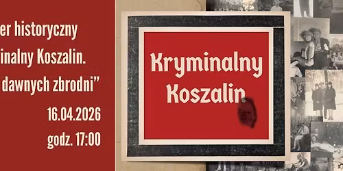 \ud83d\udd75\ufe0f\u200d\u2642\ufe0f Kryminalny Koszalin \u2013 spacer historyczny \u015bladami dawnych zbrodni