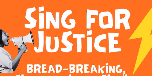 Sing For Justice: Bread-breaking, sign-making and singing for the resistance
