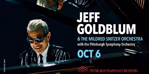 Jeff Goldblum & The Mildred Snitzer Orchestra with the Pittsburgh Symphony Orchestra