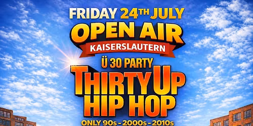 Thirty Up Hip Hop | Open Air in Kaiserslautern | Friday 24th July