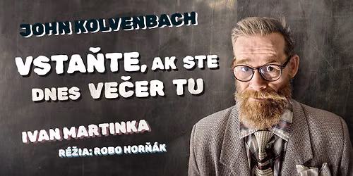 John Kolvenbach: Vsta\u0148te, ak ste dnes ve\u010der tu \/PREMI\u00c9RA\/